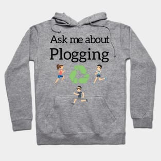 Ask me about Plogging Hoodie